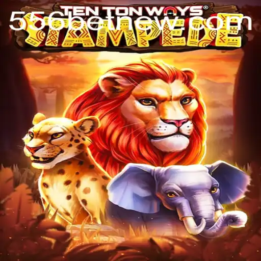 Stampede into Adventure with TenTonWaysStampede and 556bet